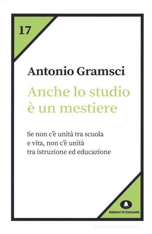 Anche lo studio è un mestiere di Antonio Gramsci edito da Edizioni di Comunità