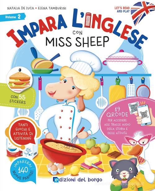 Impara l'inglese con Miss Sheep. Let's read and play. Con QR code per accedere alle tracce audio. Con 55 stickers vol. 2 di Elena Tamburini, Natalia De Luca edito da Edizioni del Borgo