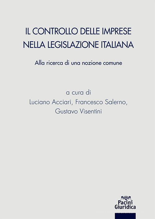 Il controllo delle imprese nella legislazione italiana. Alla ricerca di una nazione comune edito da Pacini Giuridica