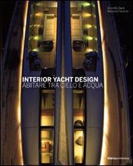 Interior yacht design. Abitare tra cielo e acqua di Domitilla Dardi, Massimo Paperini edito da Mondadori Electa