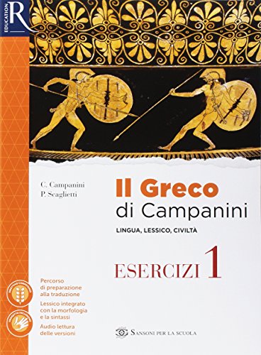 Il greco di Campanini. Esercizi. Per le Scuole superiori. Con e-book. Con 2 espansioni online. Con 2 libri: Viaggio nel Mediterraneo-Greco visuale vol. 1 di Carlo Campanini, Paolo Scaglietti edito da Sansoni