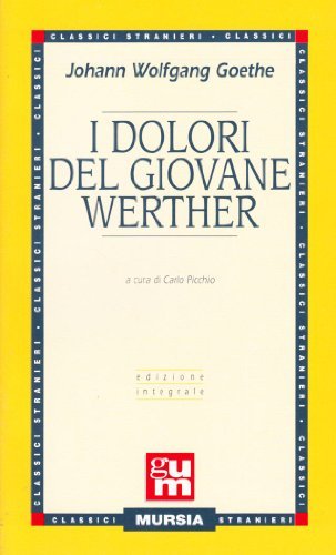 I dolori del giovane Werther di Johann Wolfgang Goethe edito da Ugo Mursia Editore