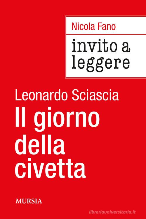 Invito a leggere «Il giorno della civetta» di Leonardo Sciascia di Nicola Fano edito da Ugo Mursia Editore