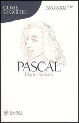 Come leggere Pascal di Dario Antiseri edito da Bompiani