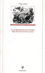 La storiografia letteraria nel Settecento italiano. Per le Scuole superiori di Franco Arato edito da Edizioni ETS