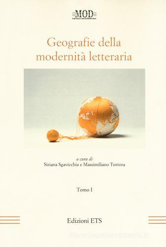 Geografie della modernità letteraria. Atti del Convegno internazionale della Mod (Perugia, 10-13 giugno 2015) vol. 1-2 edito da Edizioni ETS