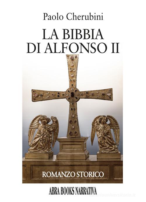 Libro La Bibbia di Alfonso II di Paolo Cherubini di Abrabooks