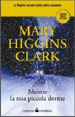 Mentre la mia piccola dorme di Mary Higgins Clark edito da Sperling & Kupfer