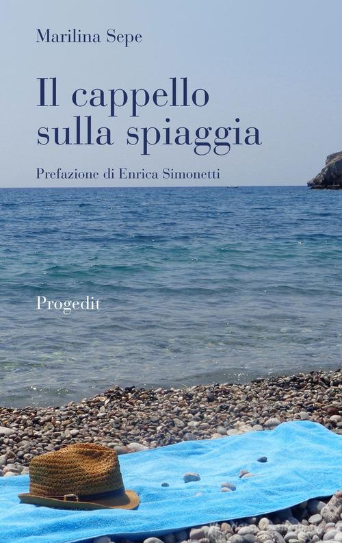 Libro Il cappello sulla spiaggia di Marilina Sepe Romanzi e racconti di Progedit