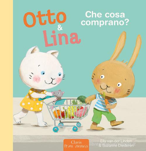 Che cosa comprano? Otto & Lina. Ediz. a colori di Elly Van der Linden, Suzanne Diederen edito da Clavis