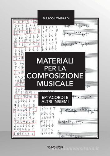 Materiali per la composizione musicale. Eptacordi e altri insiemi di Marco Lombardi edito da Phasar Edizioni