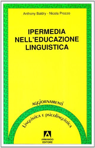 Ipermedia nell'educazione linguistica di Anthony Baldry, Nicola Prozzo edito da Armando Editore
