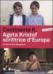 Continente K. Agota Kristof scrittrice d'Europa. DVD. Con libro di Eric BergKraut edito da Casagrande