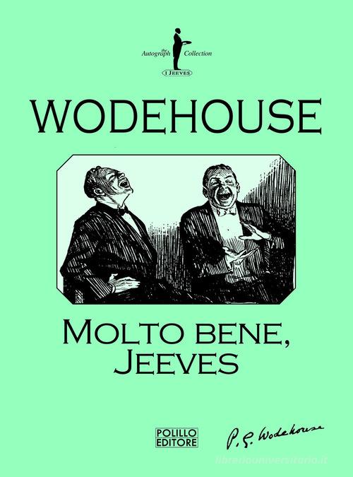 Molto bene, Jeeves di Pelham G. Wodehouse edito da Polillo