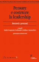 Pensare e costruire la leadership. Percorsi e processi edito da Guerini e Associati