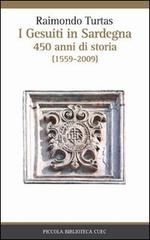 I gesuiti in Sardegna. 450 anni di storia (1559-2009) di Raimondo Turtas edito da CUEC Editrice