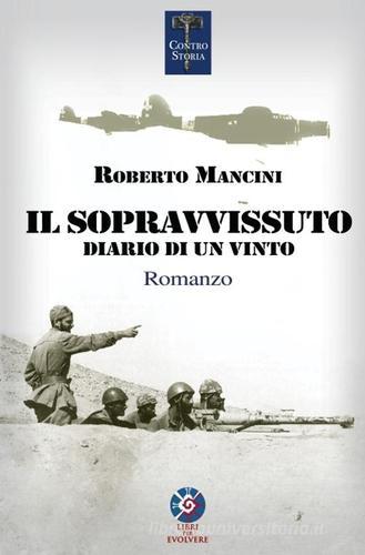 Il sopravvissuto diario di un vinto di Roberto Mancini edito da Libri per Evolvere