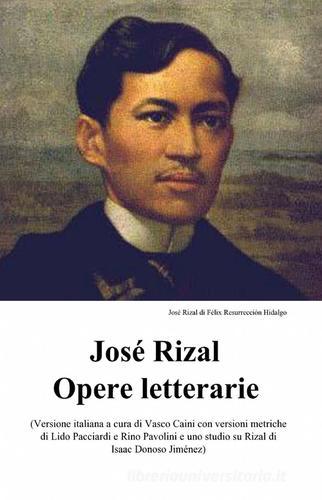José Rizal. Opere letterarie di José Rizal y Alonso edito da ilmiolibro self publishing
