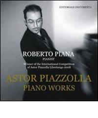 Astor Piazzolla. Piano works. Con CD Audio di Roberto Piana edito da Documenta