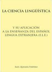 La ciencia lingüística y su aplicación a la enseñanza del español lengua extranjera (e.l.e.) di Raúl Quesada Portero edito da Libellula Edizioni