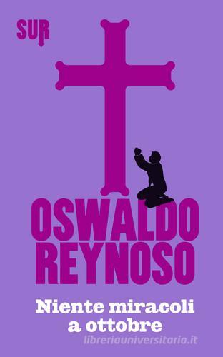 Niente miracoli a ottobre di Oswaldo Reynoso edito da Sur
