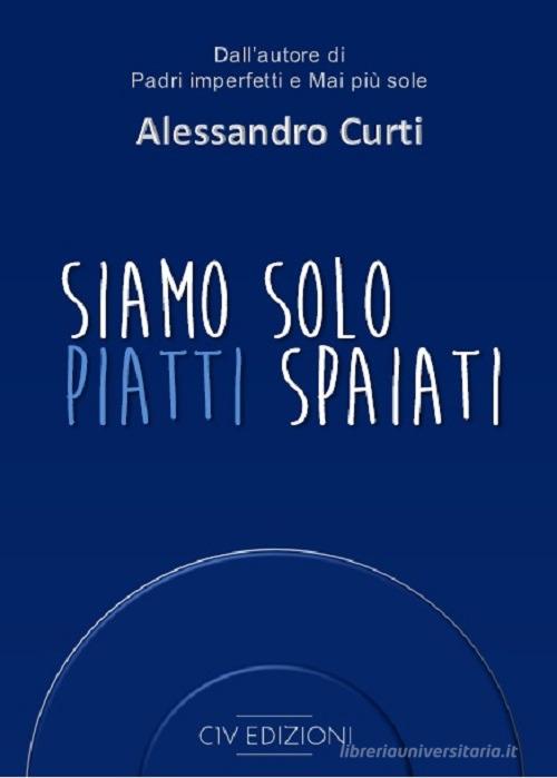 Siamo solo piatti spaiati. Ediz. speciale. Con Contenuto digitale per download e accesso on line di Alessandro Curti edito da C'era una Volta