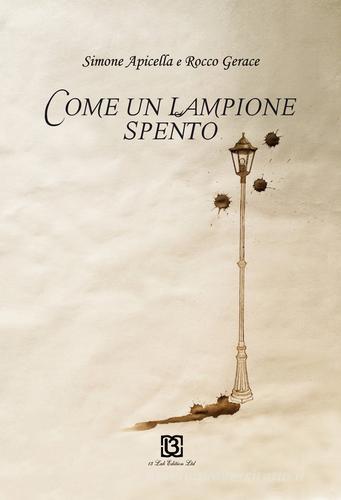Come un lampione spento di Simone Apicella, Rocco Gerace edito da 13Lab Edition