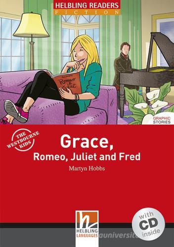 Grace, Romeo, Juliet and Fred. Livello 2 (A1-A2). Con CD Audio di Martyn Hobbs edito da Helbling