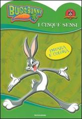 Bugs Bunny. I cinque sensi edito da Mondadori