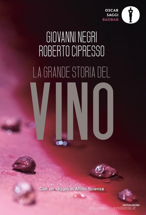 La grande storia del vino di Roberto Cipresso, Giovanni Negri edito da Mondadori