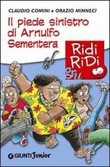 Il piede sinistro di Arnulfo Sementera di Claudio Comini, Orazio Minneci edito da Giunti Junior