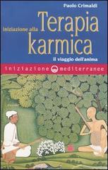 Iniziazione alla terapia karmica. Il viaggio dell'anima di Paolo Crimaldi edito da Edizioni Mediterranee