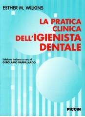 La pratica clinica dell'igienista dentale di Esther M. Wilkins edito da Piccin-Nuova Libraria