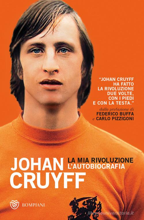 La mia rivoluzione di Johan Cruyff edito da Bompiani
