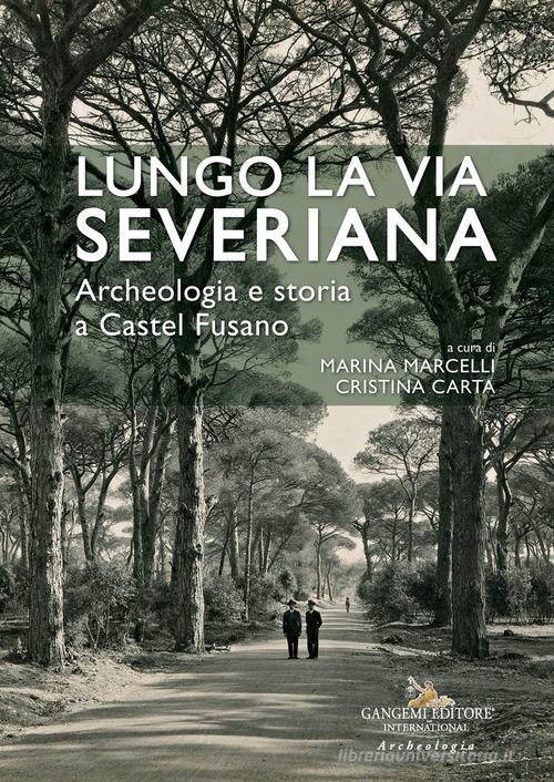 Lungo la Via Severiana. Archeologia e storia a Castel Fusano edito da Gangemi Editore