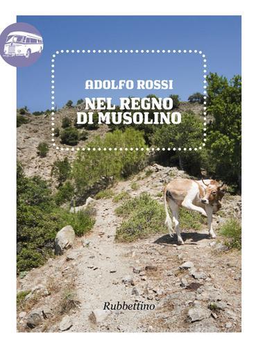 Nel regno di Musolino di Adolfo Rossi edito da Rubbettino