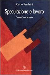 Speculazione e lavoro di Carlo Tambini edito da L'Autore Libri Firenze