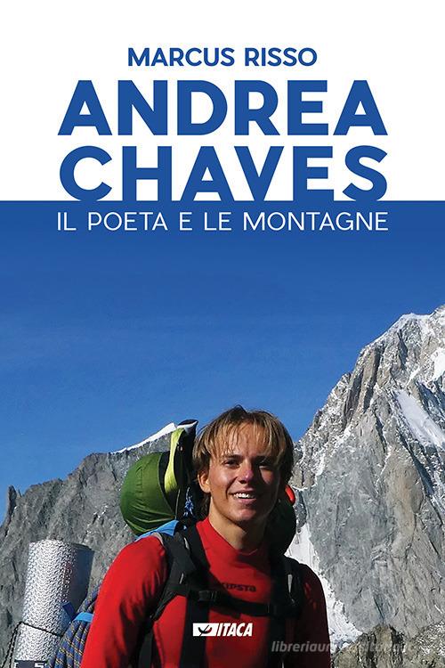 Andrea Chaves. Il poeta e le montagne di Marcus Risso edito da Itaca (Castel Bolognese)