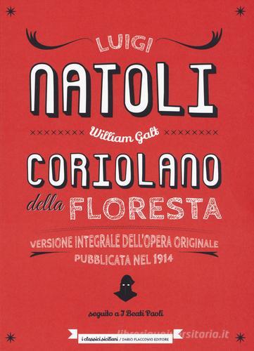 Libro Coriolano della Floresta seguito da «I Beati Paoli». Nuovissimo romanzo storico siciliano. Ediz. integrale di Luigi Natoli I classici siciliani di Flaccovio Dario