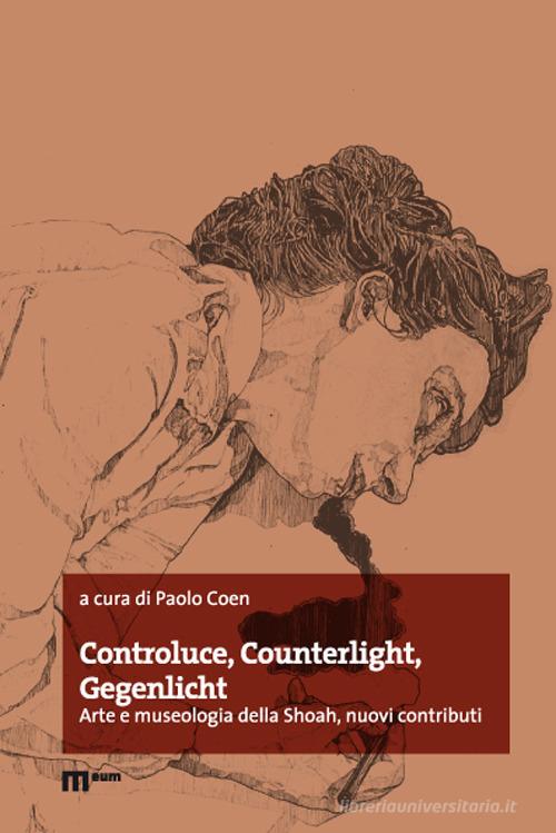 Controluce, counterlight, gegenlicht. Arte e museologia della Shoah, nuovi contributi edito da eum