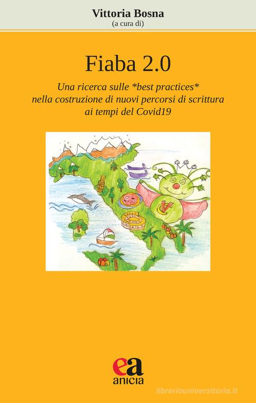 Fiaba 2.0. Una ricerca sulle «best practices» nella costruzione di nuovi percorsi di scrittura ai tempi del Covid19 edito da Anicia (Roma)