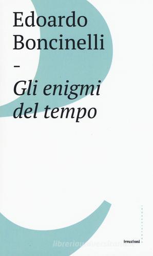 Gli enigmi del tempo di Edoardo Boncinelli edito da Castelvecchi