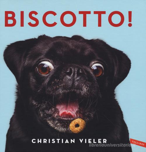 Biscotto! Ediz. illustrata di Christian Vieler edito da Vallardi A.