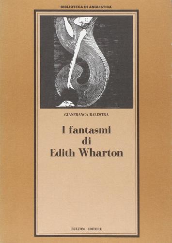 I fantasmi di Edith Wharton di Gianfranca Balestra edito da Bulzoni