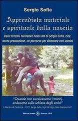 Apprendista materiale e spirituale dalla nascita di Sergio Sofia edito da Editrice Veneta