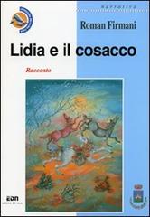 Lidia e il cosacco di Roman Firmani edito da Edizioni del Noce