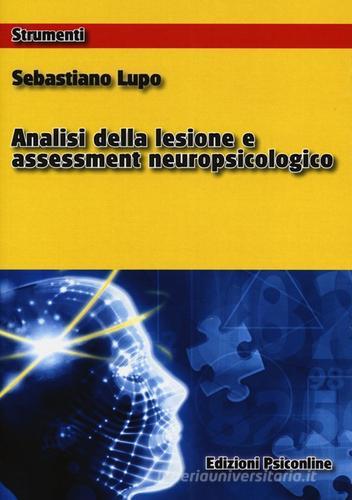 Analisi della lesione e assessment neuropsicologico di Sebastiano Lupo edito da Psiconline