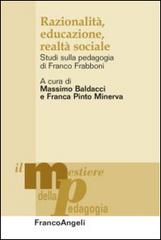Razionalità, educazione, realtà sociale. Studi sulla pedagogia di Franco Frabboni edito da Franco Angeli