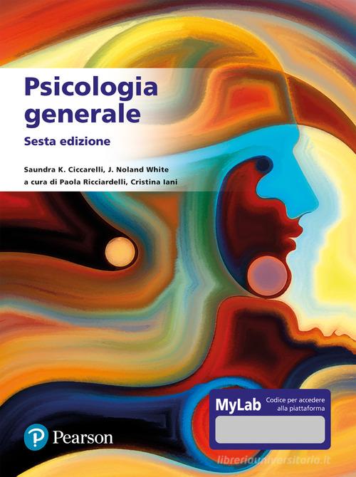 Psicologia generale. Ediz. MyLab. Con aggiornamento online di Saundra K. Ciccarelli, J. Noland White edito da Pearson