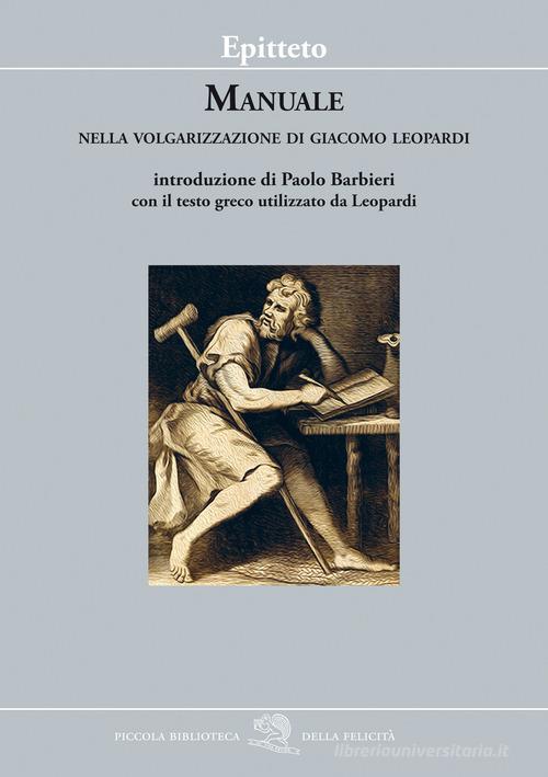 Manuale. Nella volgarizzazione di Giacomo Leopardi di Epitteto edito da La Vita Felice